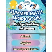 Math Bridge Building Activities Summer Math Workbook 6-7 Grade Bridge Building Activities 6th to 7th Grade Summer Essential Skills Practice Worksheets, Book 1, Paperback