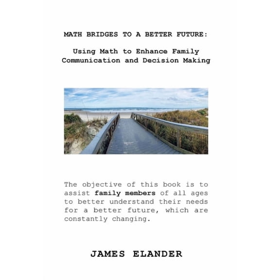 Math Bridges to a Better Future: Using Math to Enhance Family Communication and Decision Making (Hardcover)