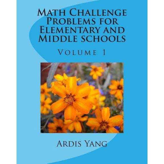 Math Challenge Problems for Elementary a Math Challenge Problems for Elementary and Middle schools, Book 1, (Paperback)