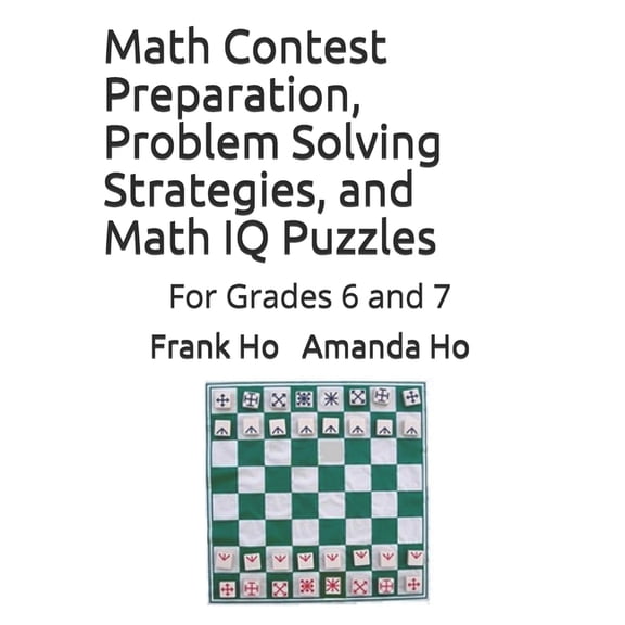 Math Contest Preparation, Problem Solving Strategies, and Math IQ Puzzles: For Grades 6 and 7, (Paperback)
