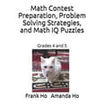 thumbnail image 1 of Math Contest Preparation, Problem Solving Strategies, and Math IQ Puzzles: Grades 4 and 5, (Paperback), 1 of 1