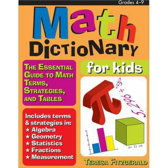Pre-Owned Math Dictionary for Kids: The Essential Guide to Math Terms, Strategies, and Tables (Grades 4-9) (Paperback) 159363160X 9781593631604