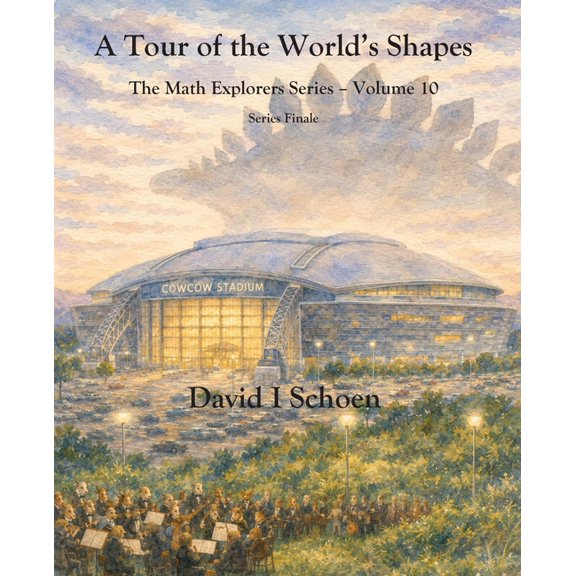 Math Explorers A Tour of the World's Shapes: The Math Explorers Series, Volume 10, Book 10, (Paperback)