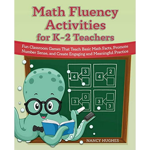Pre-Owned Math Fluency Activities For K-2 Teachers: Fun Classroom Games That Teach Basic Math Facts, Promote Number Sense, and Create Engaging and Meaningful Practice Paperback