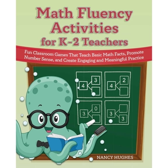 Pre-Owned Math Fluency Activities For K-2 Teachers: Fun Classroom Games That Teach Basic Math Facts, Promote Number Sense, and Create Engaging and Meaningful Practice Paperback