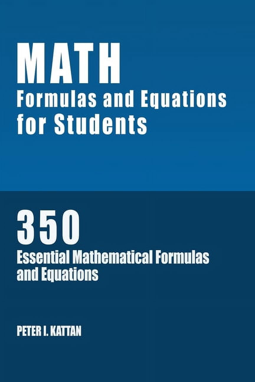 Math Formulas and Equations for Students: 350 Essential Mathematical  Formulas and Equations, (Paperback) - Walmart.com, image size:864x1296