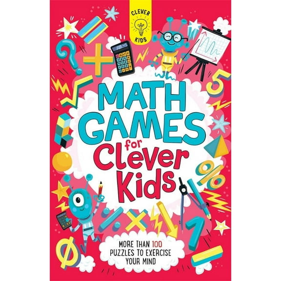 Math Games for Clever Kids: More Than 100 Puzzles to Exercise Your Mind, (Paperback)