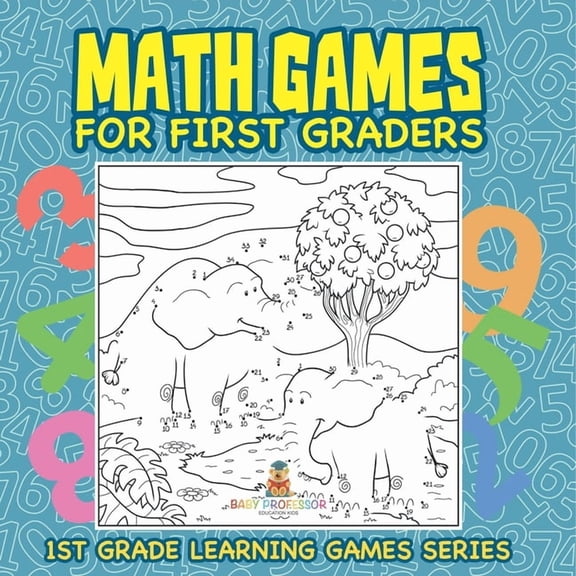 Math Games for First Graders: 1st Grade Learning Games Series, (Paperback)