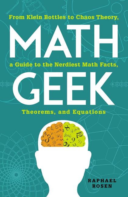 Math Geek : From Klein Bottles to Chaos Theory, a Guide to the Nerdiest ...