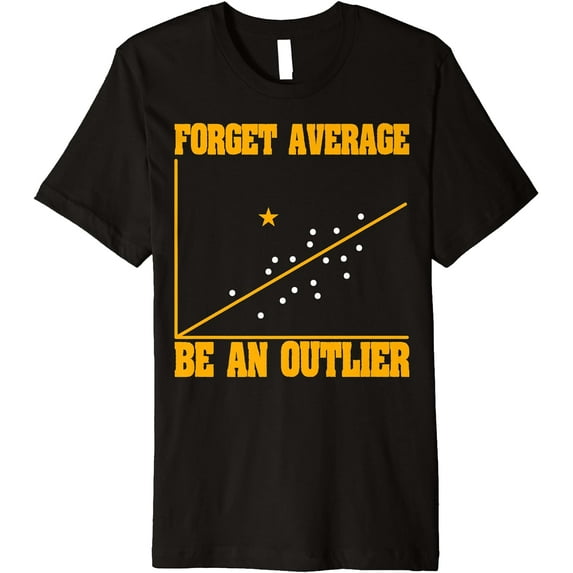 Math Graph Forget Average Be An Outlier Premium T-Shirt