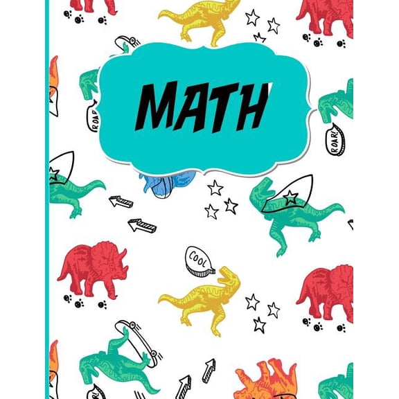 Math : Graph Paper to Practice Writing Numbers and Math/Half inch squares/Dinosaur theme/Perfect for Kindergarten or Elementary/8.5 x 11 in./120 pages (Paperback)