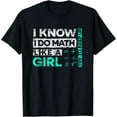 thumbnail image 1 of Math Graphic : I Know I Do Math Like A Girl Try To Keep Up T-ShirtMen's and women's gift, black and white T-shirt, size: Extra large S-4XL, 1 of 4