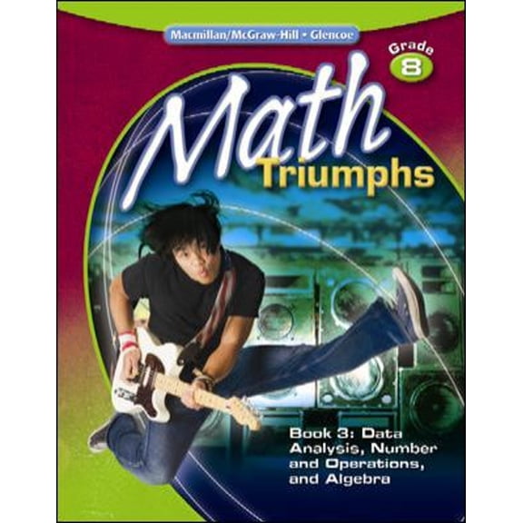 Pre-Owned Math Triumphs, Grade 8, Student Study Guide, Book 3: Data Analysis, Number and Operations, (Paperback 9780078882159) by McGraw-Hill