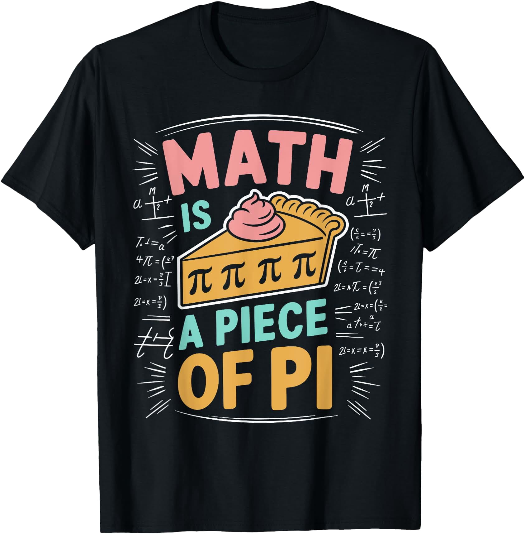 Math Is A Piece Of Pie Math Teacher Pi Day T-Shirt - Walmart.com