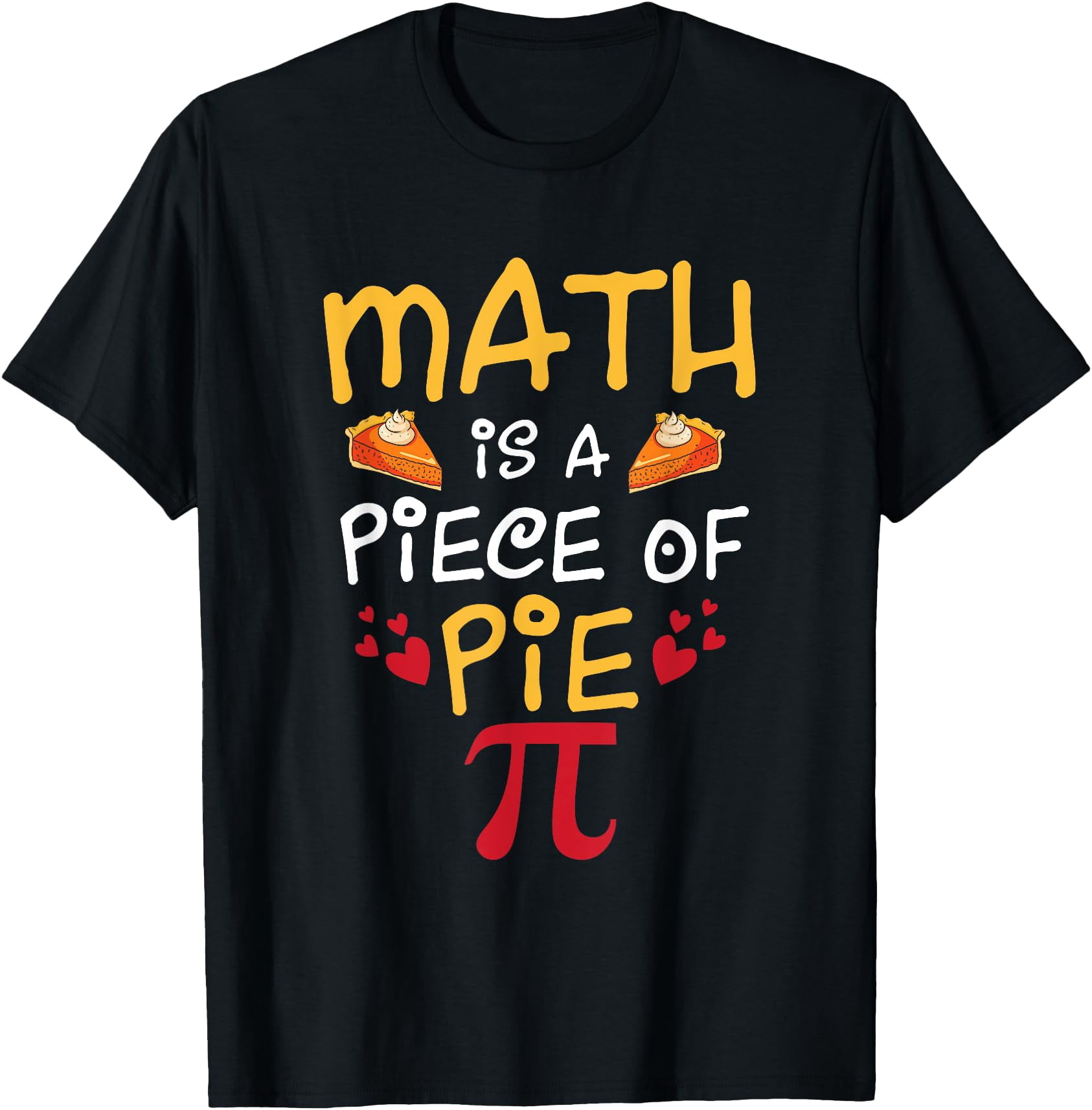 Math Is A Piece Of Pie Pi Day Math Teacher T-Shirt - Walmart.com