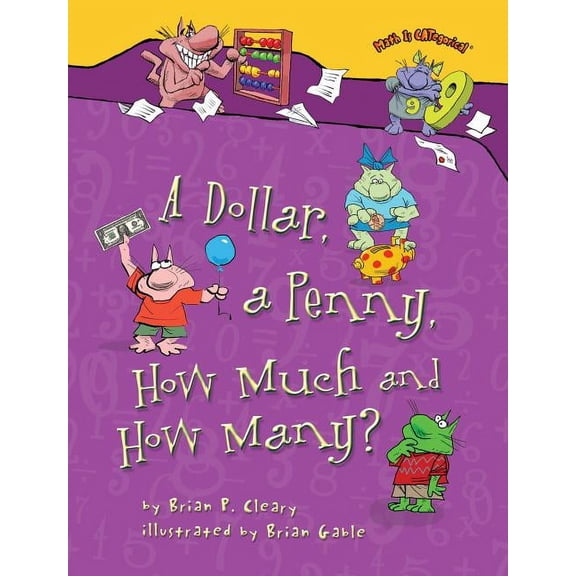 Math Is Categorical (R) A Dollar, a Penny, How Much and How Many?, (Paperback)