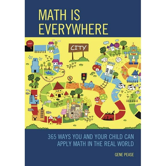 Math Is Everywhere: 365 Ways You and Your Child Can Apply Math in the Real World, (Paperback)
