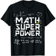thumbnail image 1 of Math Is My Super Power Mathematics Science Technology T-Shirt, 1 of 3