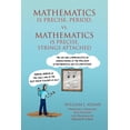 thumbnail image 1 of Math Is Precise, Period, vs. Math Is Precise, Strings Attached (Paperback) by William J Adams, 1 of 1
