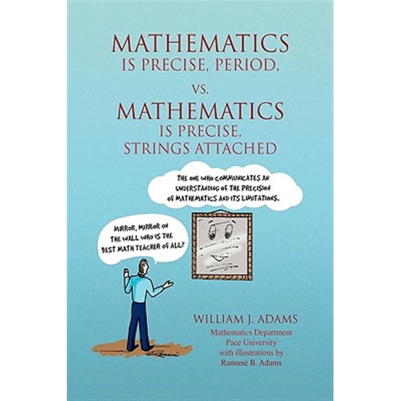 Pre-Owned Math Is Precise, Period, Vs. Math Is Precise, Strings Attached : Reflections of a Math Teacher on Teaching Mathematics