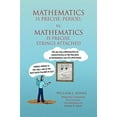 thumbnail image 1 of Math Is Precise, Period, Vs. Math Is Precise, Strings Attached : Reflections of a Math Teacher on Teaching Mathematics, 1 of 1