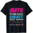 thumbnail image 1 of Math Is The Only Subject That Counts Math Teacher Gift T-Shirt, 1 of 5