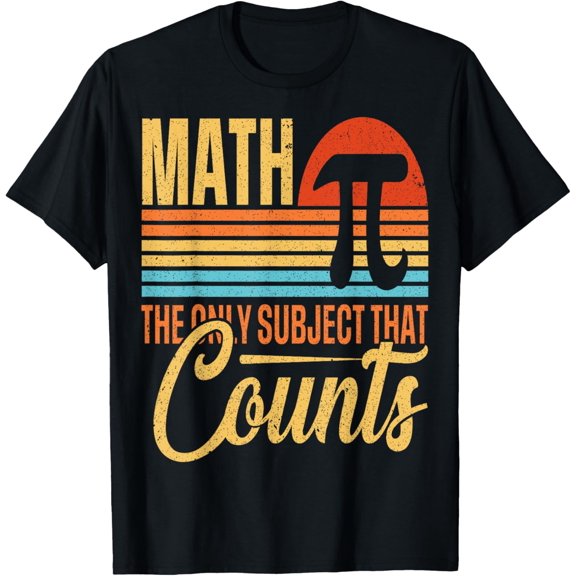 Math Is The Only Subject That Counts funny math teacher T-Shirt