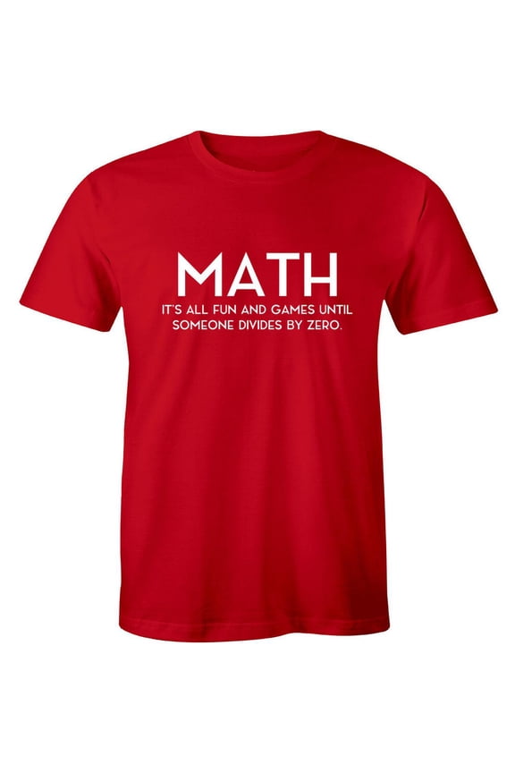 Math It'S All Fun And Games Until Someone Divided By Zero Men'S T-Shirt Tee All Size S-5XL