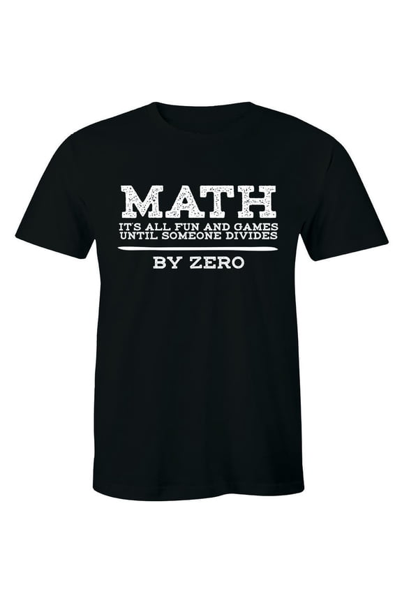 Math It'S All Fun And Games Until Someone Divides By Zero Shirt Men'S Tee