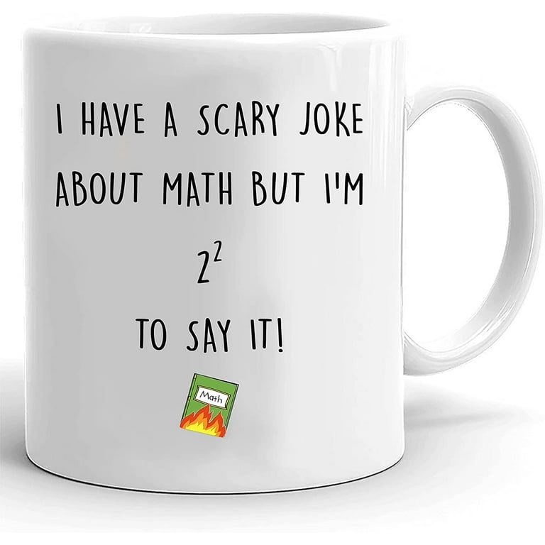 Math Joke Mug, Gifts For Math Teacher, Math Classroom Coffee Mug