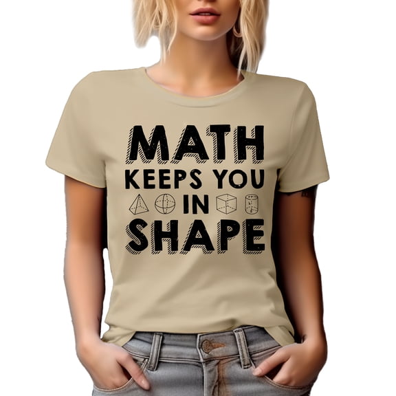 Math Keeps You in Shape, Solid Mensuration Mathematics Pun, Tan T-Shirt, Large