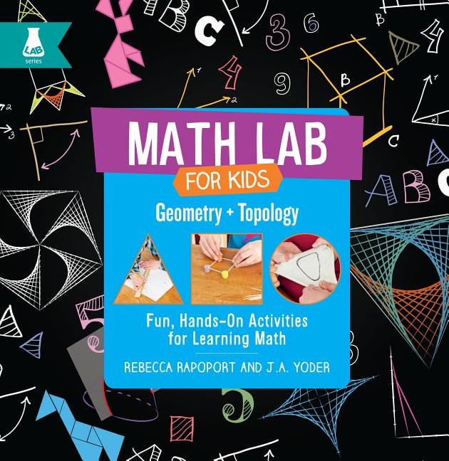 Math Lab for Kids: Geometry and Topology: Fun, Hands-On Activities for ...