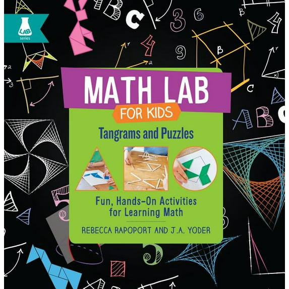 Math Lab for Kids Tangrams and Puzzles: Fun, Hands-On Activities for Learning Math, (Hardcover)