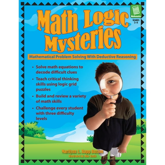 Pre-Owned Math Logic Mysteries: Mathematical Problem Solving with Deductive Reasoning (Grades 5-8) (Paperback) 1593632193 9781593632199