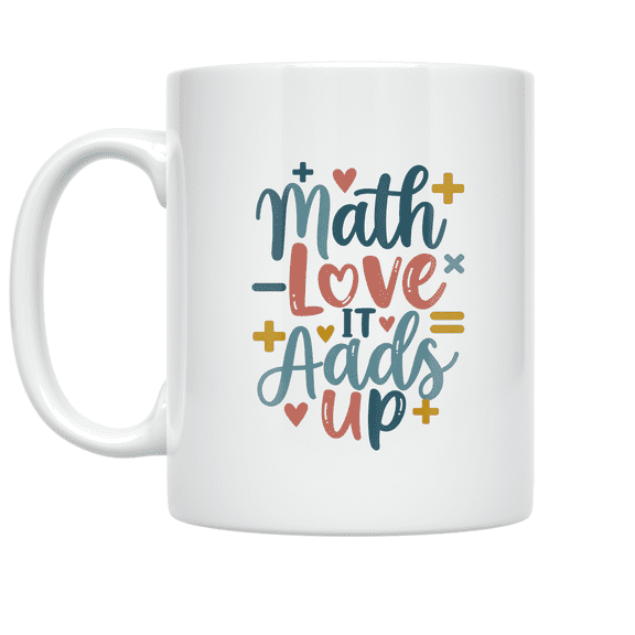 Math Love It Adds Up - Math Enthusiast - 11 oz Ceramic Coffee Mug