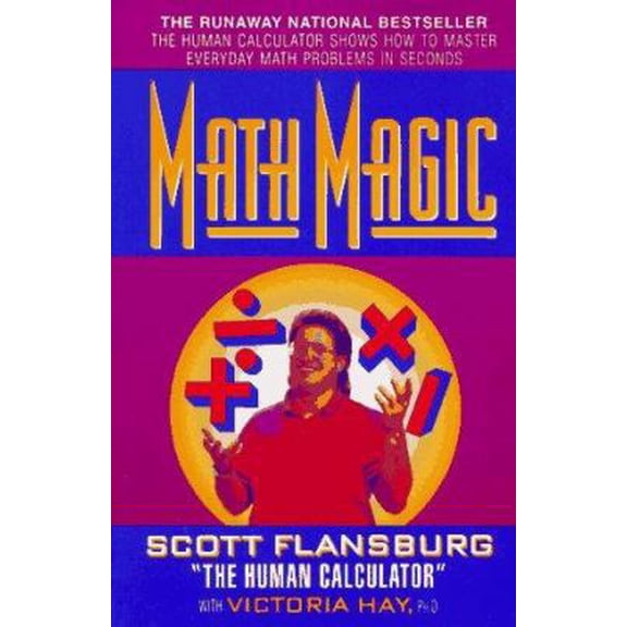 Pre-Owned Math Magic: The Human Calculator Shows How to Master Everyday Math Problems in Seconds (Paperback) 0060976195 9780060976194