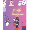 thumbnail image 1 of Math Magicians: Enchanting Math Worksheets for Second Graders, (Paperback), 1 of 1