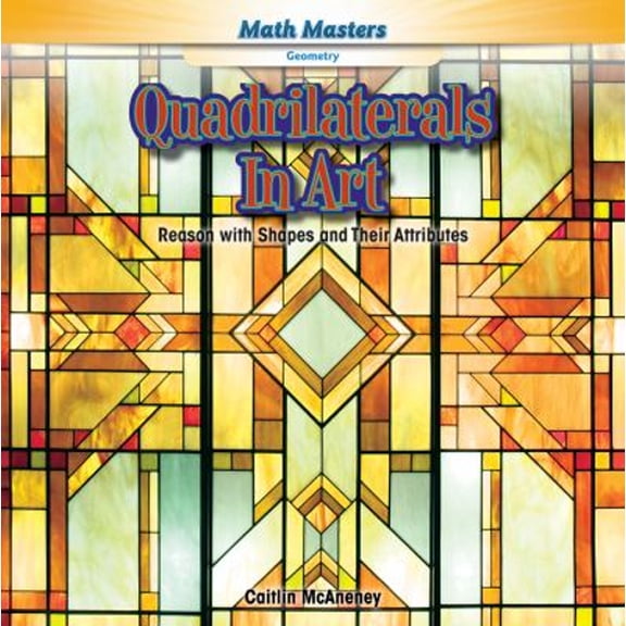 Pre-Owned Math Masters: Geometry: Quadrilaterals in Art : Reason with Shapes and Their Attributes (Hardcover)