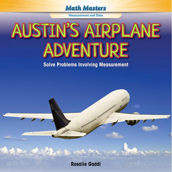 Math Masters: Measurement and Data: Austin's Airplane Adventure: Solve Problems Involving Measurement (Hardcover)
