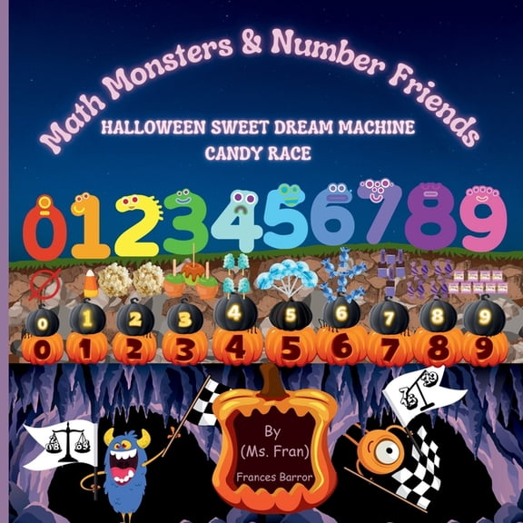 Math Monsters & Number Friends Halloween MATH MONSTERS AND NUMBER FRIENDS Halloween Sweet Dream Machine Candy Race, (Paperback)