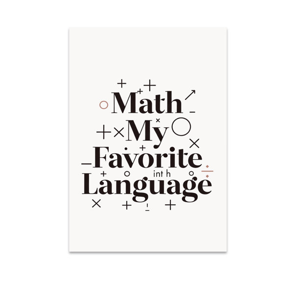 Math My Favorite Language - Math Enthusiast - 13x19 Poster Print