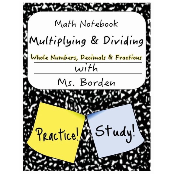 Math Notebook Multiplying & Dividing Whole Number, Decimals, & Fractions, (Paperback)