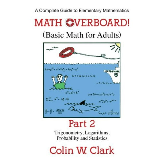 Pre-Owned Math Overboard!: (Basic Math for Adults): Part 2 (Paperback) 1457518082 9781457518089