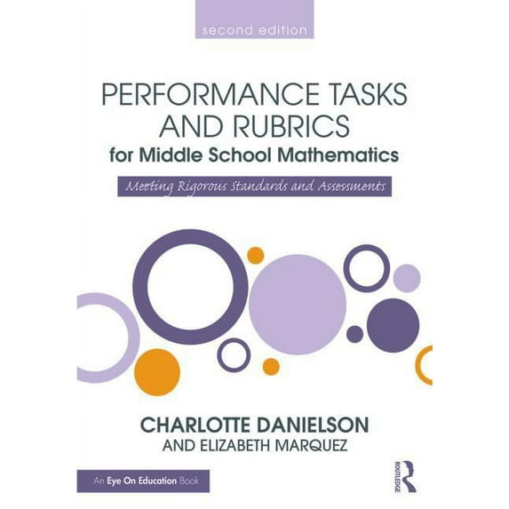 Math Performance Tasks Performance Tasks and Rubrics for Middle School Mathematics: Meeting Rigorous Standards and Assessments, (Paperback)