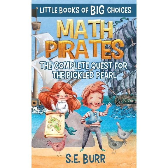 Math Pirates: The Complete Quest for the Pickled Pearl: A Little Book of BIG Choices, (Paperback)