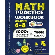 Math Practice Workbook Grades 6-8 1000+ Questions You Need to Kill in Middle School by Brain Hunter Prep, Paperback