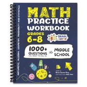 Math Practice Workbook Grades 6-8 1000+ Questions You Need to Kill in Middle School by Brain Hunter Prep Spiral Bound
