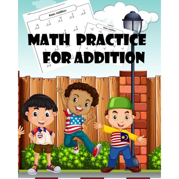 Math Practice for Addition : Addition Practice Worksheets Arithmetic Workbook With Answers: Math Homeschool for Kids Ages 3-5, Grade 3-paperback