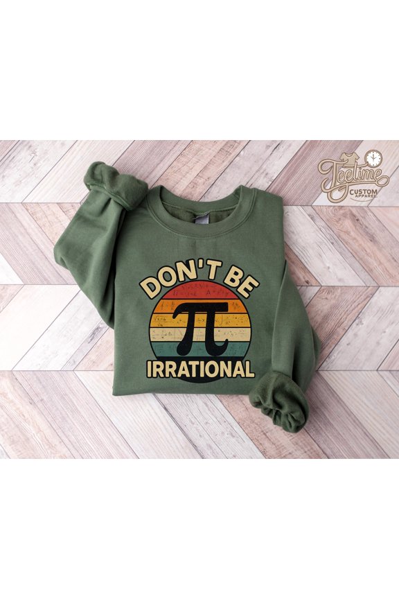 Math Pun Dont Be Irrational Science Teacher Version Two Crewneck Sweatshirt