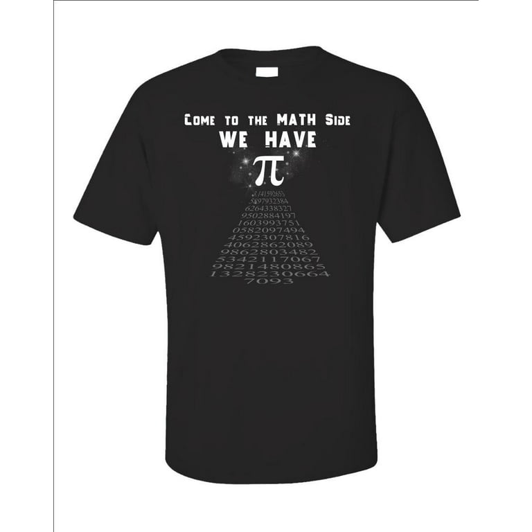 Come To The Math Side We Have Pi T-Shirt Math Lover Come To The Math Side We Have Pi T-Shirt Math Lover
